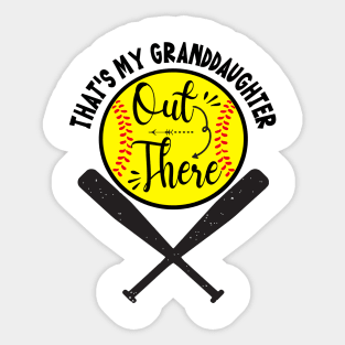 That's My Granddaughter Out There Softball Sticker